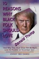 10 Reasons Why Black Folk Should Love Donald Trump