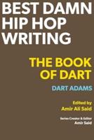 Best Damn Hip Hop Writing: The Book of Dart