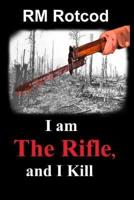 I Am The Rifle, and I Kill
