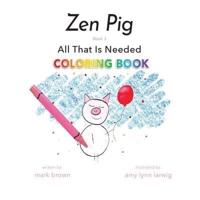 Zen Pig: All That Is Needed Coloring Book