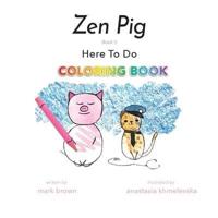 Zen Pig: Here To Do Coloring Book