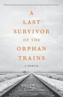 A Last Survivor of the Orphan Trains: A Memoir