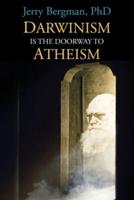 Darwinism Is the Doorway to Atheism