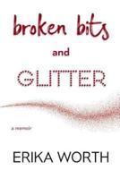 Broken Bits and Glitter: a memoir