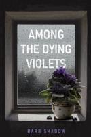 Among the Dying Violets