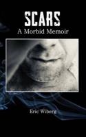 SCARS: A Morbid Memoir