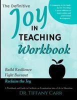The Definitive Joy in Teaching Workbook