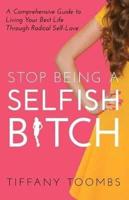 Stop Being a Selfish B*tch