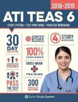 ATI TEAS 6 Study Guide 2018-2019: Spire Study System & ATI TEAS VI Test Prep Guide with ATI TEAS Version 6 Practice Test Review Questions for the Test of Essential Academic Skills, 6th Edition (Sixth Edition)