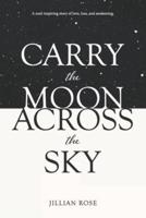 Carry the Moon Across the Sky
