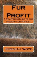 Fur Profit: A Trapper's Guide to the Modern Fur Market