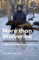 More than Wolverine: An Alaska Wilderness Trapline