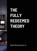 The Fully Redeemed Theory