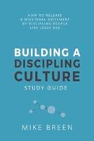 Building A Discipling Culture Study Guide