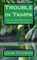 Trouble in Tampa: An Oliver Redcastle Historical Mystery