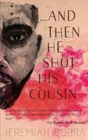 And Then He Shot His Cousin