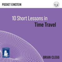 Ten Short Lessons in Time Travel