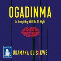 Ogadinma, or, Everything Will Be Alright