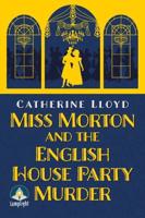 Miss Morton and the English House Party Murder