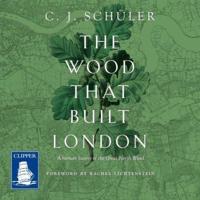 The Wood That Built London