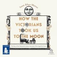 How the Victorians Took Us to the Moon