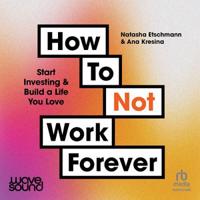 How Not to Work Forever