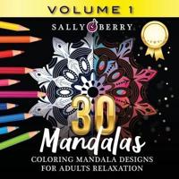 30 Coloring Mandalas for Adults Relaxation (Volume 1): Stress Relieving Amazing Mandalas. Relaxing Coloring Pages for Peace and Mindfulness