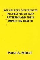 Age related differences RELATED DIFFERENCES IN LIFESTYLE DIETARY PATTERNS AND THEIR IMPACT ON HEALTH