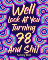 Well Look at You Turning 78 and Shit Coloring Book