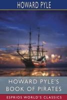 Howard Pyle's Book of Pirates (Esprios Classics)