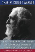 The Complete Writings of Charles Dudley Warner - Volume 3 (Esprios Classics)