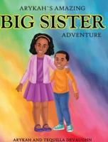Arykah's Amazing Big Sister Adventure