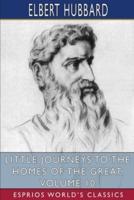 Little Journeys to the Homes of the Great, Volume 10 (Esprios Classics)