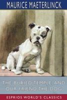 The Buried Temple, and Our Friend the Dog (Esprios Classics)