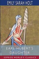 Earl Hubert's Daughter (Esprios Classics)