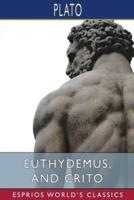 Euthydemus, and Crito (Esprios Classics)