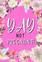 YAY Not Pregnant