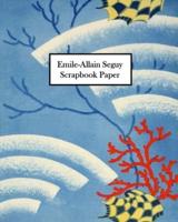 Emile-Allain Seguy Scrapbook Paper: 30 Sheets: One-Sided Decorative Paper for Collage, Decoupage and Mixed Media