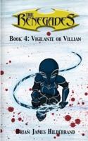 The Renegades Book 4: Vigilante or Villain