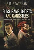 Guns, Gams, Ghosts and Gangsters (Turner Hahn And Frank Morales Case Files Book 2)
