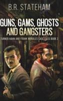 Guns, Gams, Ghosts and Gangsters (Turner Hahn And Frank Morales Case Files Book 2)