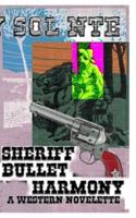 Sheriff Bullet Harmony A Western Novelette