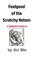 Feelgood of the Scratchy Nelson A Surrealist Novella
