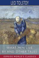 What Men Live By and Other Tales (Esprios Classics)