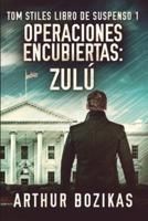 Operaciones Encubiertas - Zulú (Tom Stiles Libro de Suspenso 1)