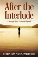 After The Interlude - A Dialogue about Death and Beyond