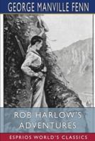 Rob Harlow's Adventures (Esprios Classics)