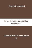 Middelalder-romaner II: Kristin Lavransdatter - Husfrue I
