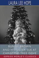 Bunny Brown and His Sister Sue at Christmas Tree Cove (Esprios Classics)