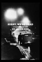 Sorry, We're Dead: a supernatural noir